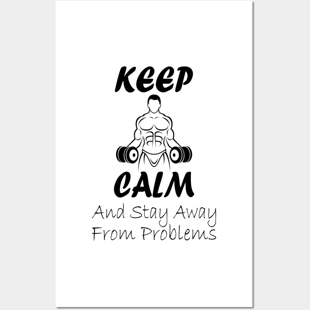 Keep Calm And Stay Away From Problems Wall Art by TheMegaStore